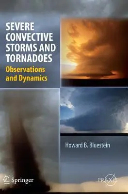 Silné konvektívne búrky a tornáda: Pozorovania a dynamika - Severe Convective Storms and Tornadoes: Observations and Dynamics