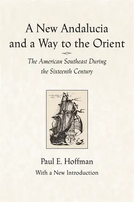 Nová Andalúzia a cesta do Orientu: Americký juhovýchod v šestnástom storočí - A New Andalucia and a Way to the Orient: The American Southeast During the Sixteenth Century