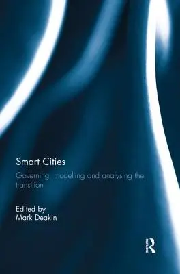 Inteligentné mestá: Smart Smart: riadenie, modelovanie a analýza prechodu - Smart Cities: Governing, Modelling, and Analysing the Transition