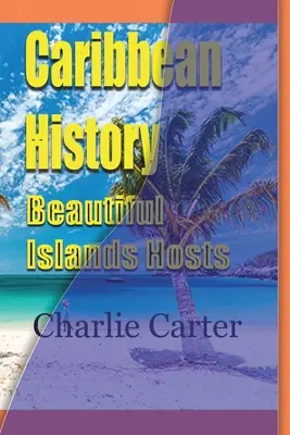 História Karibiku, krásne ostrovy Hostitelia - Caribbean History, Beautiful Islands Hosts