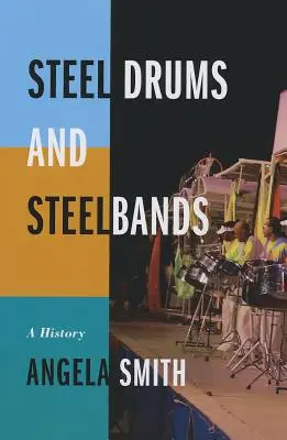 Steel Drums and Steelbands: História drumbena a drumbeny: dejiny - Steel Drums and Steelbands: A History