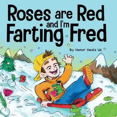 Ruže sú červené a ja som prdiaci Fred: Zábavný príbeh o slávnych pamiatkach a chlapcovi, ktorý prdí - Roses are Red, and I'm Farting Fred: A Funny Story About Famous Landmarks and a Boy Who Farts