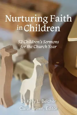 Výchova viery u detí: 52 kázní pre deti na cirkevný rok - Nurturing Faith in Children: 52 Children's Sermons for the Church Year