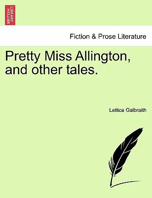 Krásna slečna Allingtonová a iné príbehy. - Pretty Miss Allington, and Other Tales.