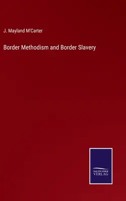 Hraničný metodizmus a hraničné otroctvo - Border Methodism and Border Slavery