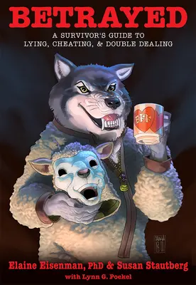 Zradený: Zradený: Príručka pre pozostalých o klamstve, podvádzaní a dvojitom obchode - Betrayed: A Survivor's Guide to Lying, Cheating, & Double Dealing