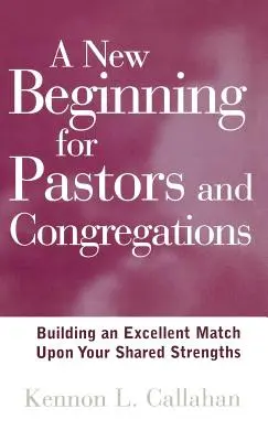 Nový začiatok pre pastorov a zbory: Vydarená spolupráca na základe vašich spoločných silných stránok - A New Beginning for Pastors and Congregations: Building an Excellent Match Upon Your Shared Strengths
