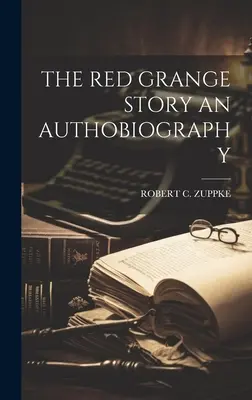 Príbeh Červeného granátu - autobiografia - The Red Grange Story an Authobiography