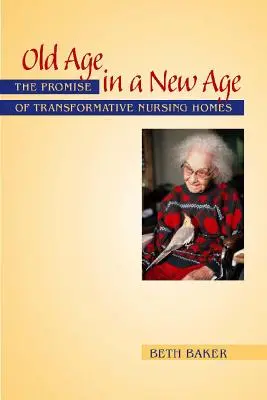 Staroba v novom veku: prísľub transformácie domovov dôchodcov - Old Age in a New Age: The Promise of Transformative Nursing Homes