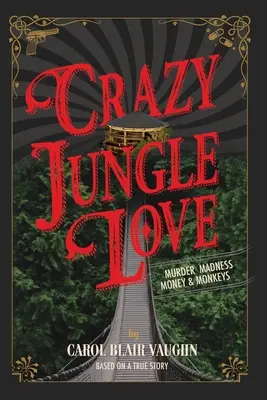 Bláznivá láska v džungli: Vražda, šialenstvo, peniaze a opice - Crazy Jungle Love: Murder, Madness, Money & Monkeys