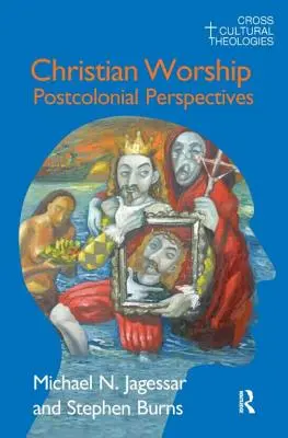 Christian Worship: Postkoloniálne perspektívy - Christian Worship: Postcolonial Perspectives