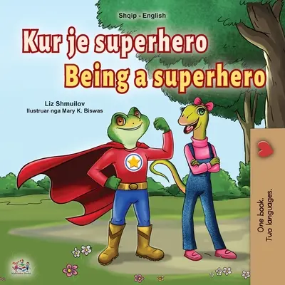 Byť superhrdinom (albánsko-anglická dvojjazyčná kniha pre deti) - Being a Superhero (Albanian English Bilingual Book for Kids)