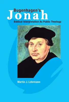 Bugenhagenov Jonáš: Biblická interpretácia ako verejná teológia - Bugenhagen's Jonah: Biblical Interpretation as Public Theology