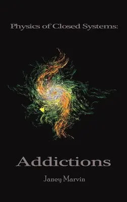 Fyzika uzavretých systémov: Závislosti - Physics of Closed Systems: Addictions