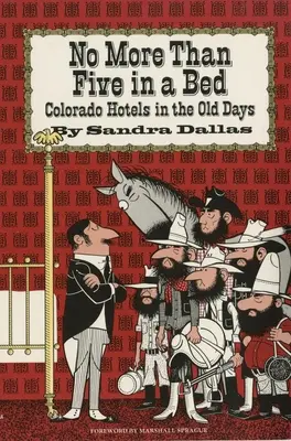 Nie viac ako päť v posteli: Colorado hotely v starých časoch - No More Than Five in a Bed: Colorado Hotels in the Old Days