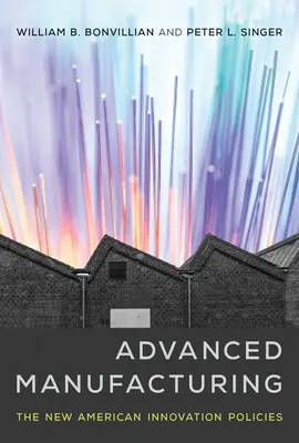 Pokročilá výroba: Nové americké inovačné politiky - Advanced Manufacturing: The New American Innovation Policies