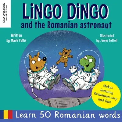Lingo Dingo a rumunský astronaut: (Srdcervúca a zábavná dvojjazyčná rumunsko-anglická kniha pre deti) - Lingo Dingo and the Romanian Astronaut: Learn Romanian for kids (heartwarming and fun bilingual Romanian English book for children)