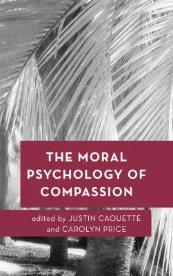 Morálna psychológia súcitu - The Moral Psychology of Compassion