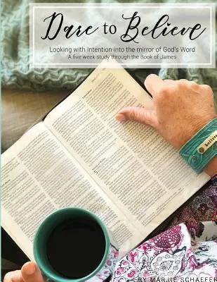 Odvážte sa veriť: Pozerajte sa s úmyslom do zrkadla Božieho slova - Dare to Believe: Looking with Intention into the mirror of God's Word
