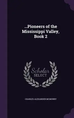 ...Pionieri z údolia Mississippi, kniha 2 - ...Pioneers of the Mississippi Valley, Book 2