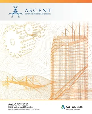 AutoCAD 2020: 3D kreslenie a modelovanie (zmiešané jednotky): Autodesk Authorized Publisher - AutoCAD 2020: 3D Drawing and Modeling (Mixed Units): Autodesk Authorized Publisher