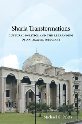 Premeny šaríe: Kultúrna politika a rebranding islamského súdnictva - Sharia Transformations: Cultural Politics and the Rebranding of an Islamic Judiciary
