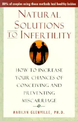 Prírodné riešenia neplodnosti: Ako zvýšiť svoje šance na počatie a zabrániť potratu - Natural Solutions to Infertility: How to Increase Your Chances of Conceiving and Preventing Miscarriage