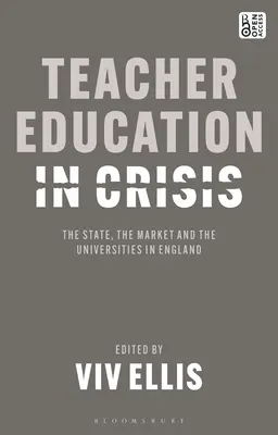 Vzdelávanie učiteľov v kríze: Štát, trh a univerzity v Anglicku - Teacher Education in Crisis: The State, the Market and the Universities in England