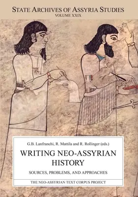 Písanie neoasýrskych dejín: Vydanie knihy: Pramene, problémy a prístupy - Writing Neo-Assyrian History: Sources, Problems, and Approaches