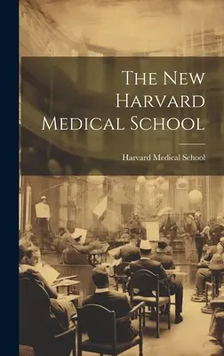 Nová Harvardská lekárska fakulta - The New Harvard Medical School