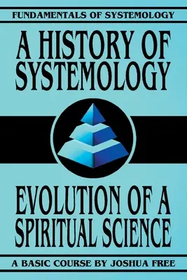 Dejiny systemológie: Vývoj duchovnej vedy - A History of Systemology: Evolution of a Spiritual Science