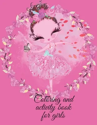 Zošit na vyfarbovanie a aktivity pre dievčatá - Coloring and activity book for girls