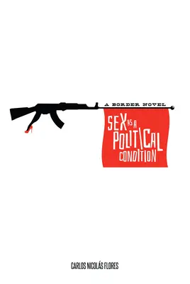 Sex ako politický stav: Hraničný román - Sex as a Political Condition: A Border Novel