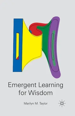 Vznikajúce učenie pre múdrosť - Emergent Learning for Wisdom