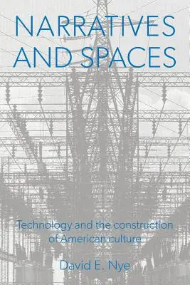 Naratívy a priestory: Technológie a konštrukcia americkej kultúry - Narratives And Spaces: Technology and the Construction of American Culture