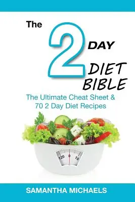 Biblia 2-dňovej diéty: 70 receptov na 2-dňovú diétu - 2 Day Diet Bible: The Ultimate Cheat Sheet & 70 2 Day Diet Recipes
