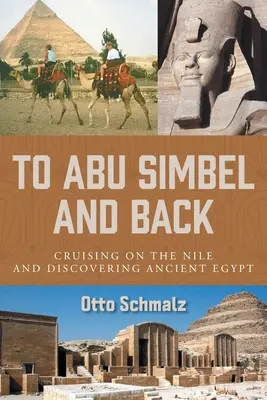Do Abú Simbelu a späť: Plavba po Níle a objavovanie starovekého Egypta - To Abu Simbel and Back: Cruising on the Nile and Discovering Ancient Egypt
