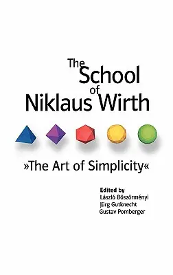Škola Niklausa Wirtha: Umelecká škola Wirthovej: Umenie jednoduchosti - The School of Niklaus Wirth: The Art of Simplicity