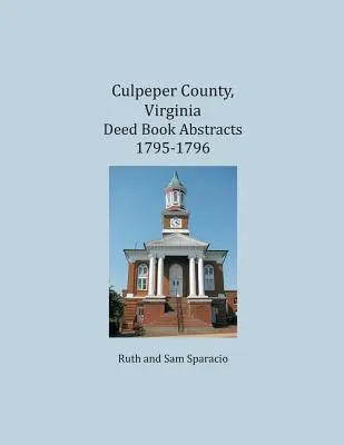 Culpeper County, Virgínia Abstrakty listín 1795-1796 - Culpeper County, Virginia Deed Book Abstracts 1795-1796