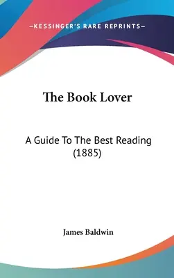 Milovník kníh: Sprievodca najlepším čítaním (1885) - The Book Lover: A Guide To The Best Reading (1885)