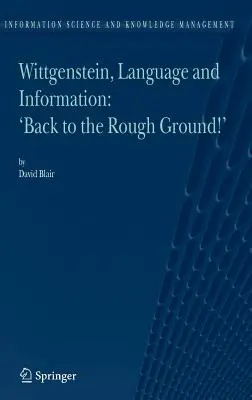 Wittgenstein, jazyk a informácie: Späť na drsnú pôdu! - Wittgenstein, Language and Information: Back to the Rough Ground!