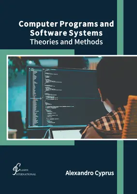 Počítačové programy a softvérové systémy: Z anglického originálu Theories and Methods: Theories and Methods - Computer Programs and Software Systems: Theories and Methods