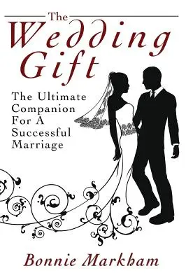 Svadobný dar: Najlepší spoločník pre úspešné manželstvo - The Wedding Gift: The Ultimate Companion For A Successful Marriage