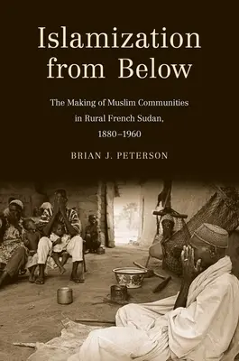 Islamizácia zdola: Sankara: Vytváranie moslimských komunít vo francúzskom Sudáne v rokoch 1880-1960 - Islamization from Below: The Making of Muslim Communities in Rural French Sudan, 1880-1960