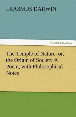 Chrám prírody, alebo pôvod spoločnosti báseň s filozofickými poznámkami - The Temple of Nature, Or, the Origin of Society a Poem, with Philosophical Notes