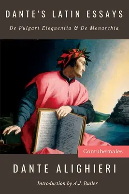 Danteho latinské eseje: De Vulgari Eloquentia & De Monarchia - Dante's Latin Essays: De Vulgari Eloquentia & De Monarchia