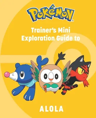 Pokmon: Trénerov mini sprievodca prieskumom Aloly - Pokmon: Trainer's Mini Exploration Guide to Alola