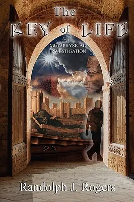 Kľúč života; metafyzické vyšetrovanie - The Key of Life; A Metaphysical Investigation