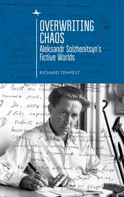Overwriting Chaos: Fiktívne svety Alexandra Solženicyna - Overwriting Chaos: Aleksandr Solzhenitsyn's Fictive Worlds