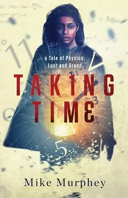 Príbeh o fyzike, chtíči a chamtivosti - Taking Time: ... A Tale of Physics, Lust and Greed